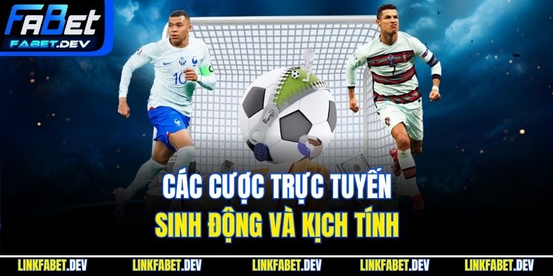 Các cược trực tuyến sinh động và kịch tính